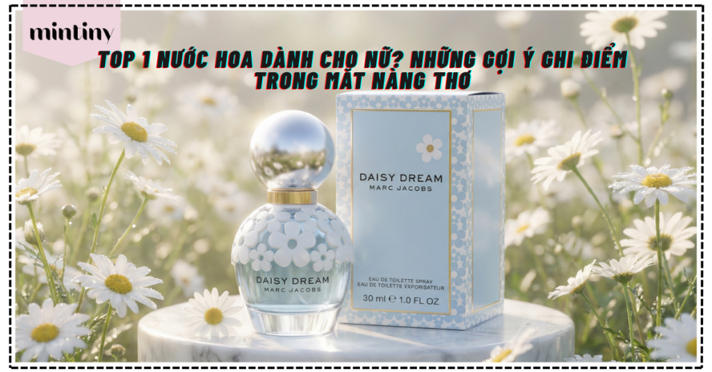 Top 1 Nước Hoa Dành Cho Nữ? Những Gợi Ý Ghi Điểm Trong Mắt Nàng Thơ