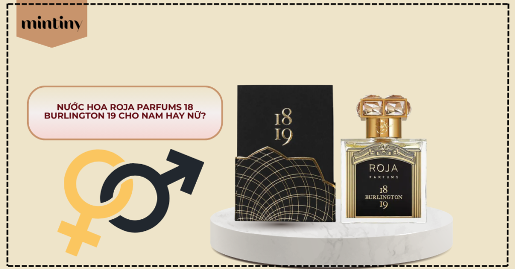 Nước Hoa Roja Parfums 18 Burlington 19 Cho Nam Hay Nữ?